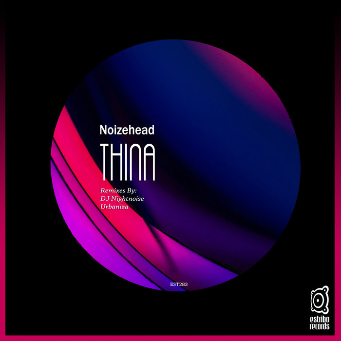 Noizehead - Thina [EST283]